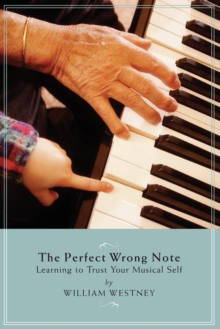 Image for The perfect wrong note  : learning to trust your musical self