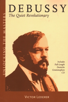 Image for Debussy : The Quiet Revolutionary
