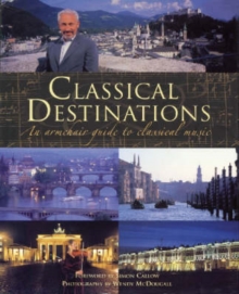 Image for Classical destinations  : an armchair guide to classical music