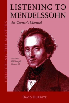 Image for Listening to Mendelssohn  : an owner's manual