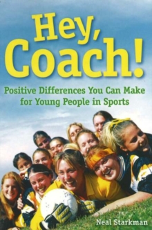 Image for Hey, Coach! : Positive Differences You Can Make for Young People in Sports