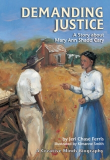 Image for Demanding justice: a story about Mary Ann Shadd Cary