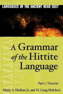 A Grammar of the Hittite Language: Part 2: Tutorial