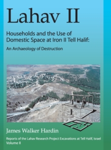 Lahav II: Households and the Use of Domestic Space at Iron II Tell Halif