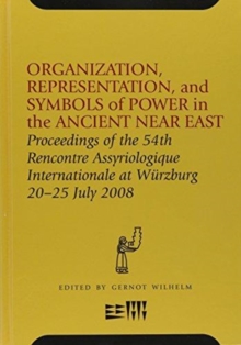 Organization, Representation, and Symbols of Power in the Ancient Near East