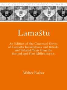 Image for Lamastu : An Edition of the Canonical Series of Lamastu Incantations and Rituals and Related Texts from the Second and First Millennia B.C.