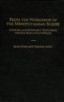 Image for From the Workshop of the Mesopotamian Scribe : Literary and Scholarly Texts from the Old Babylonian Period