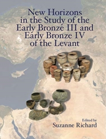 Image for New Horizons in the Study of the Early Bronze III and Early Bronze IV of the Levant