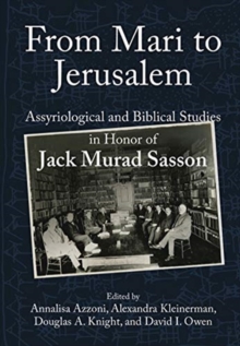 Image for From Mari to Jerusalem and Back : Assyriological and Biblical Studies in Honor of Jack Murad Sasson