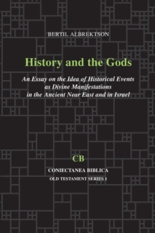 Image for History and the Gods : An Essay on the Idea of Historical Events as Divine Manifestations in the Ancient Near East and Israel