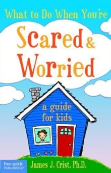 Image for What to do when you're scared & worried  : a guide for kids