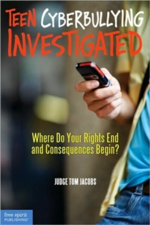Image for Teen Cyberbullying Investigated : Where Do Your Rights End and Consequences Begin?