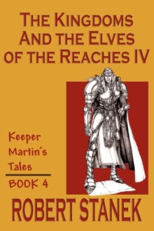 Image for The Kingdoms & The Elves of the Reaches IV (Keeper Martin's Tales, Book 4)