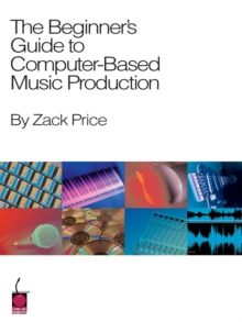 Image for The Beginner's Guide to Computer-Based Music Production