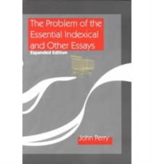 Problem of the Essential Indexical and Other Essays, Expanded Edition