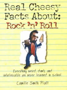 Image for The Real Cheesy Facts About Rock 'n' Roll