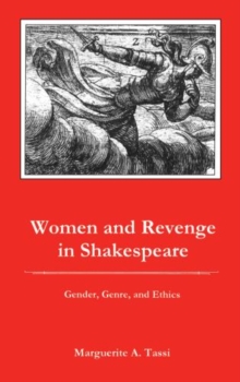 Image for Women and Revenge in Shakespeare : Gender, Genre, and Ethics