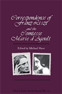 Correspondence of Franz Liszt and the Comtesse Marie D`Agoult
