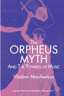 Image for The Orpheus Myth and the Powers of Music