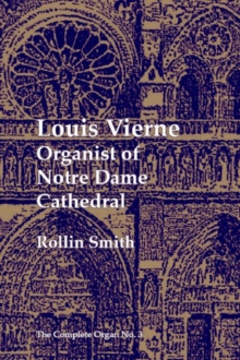 Louis Vierne - Organist of Notre Dame Cathedral