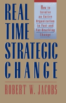 Image for Real time strategic change  : how to involve an entire organisation in fast and far-reaching change