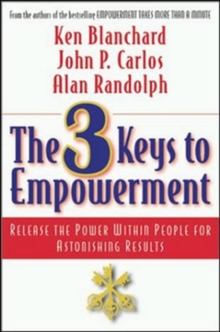 Image for The 3 Keys to Empowerment: Release the Power Within People for Astonishing Results