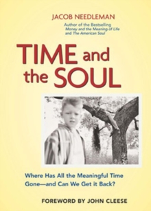 Time and The Soul - Where Has All the Meaningful Time Gone - and Where Can We Get it back?