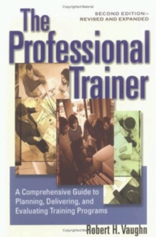 Professional Trainer; a Comprehensive guide to Planning, and Evaluating Training Programs