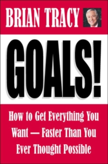 Image for Goals!  : how to get everything you want - faster than you ever thought possible