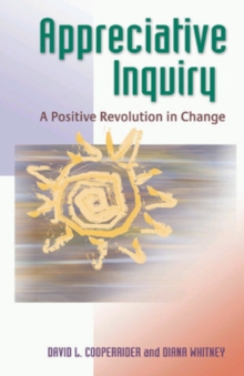 Image for Appreciative Inquiry: A Positive Revolution in Change