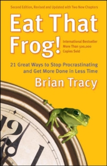 Image for Eat That Frog! 21 Great Ways to Stop Procrastinating and Get More Done in Less Time