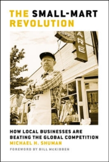 Image for The small-mart revolution  : how local businesses are beating the global competition