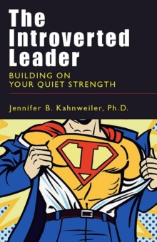 Image for The introverted leader: building on your quiet strength