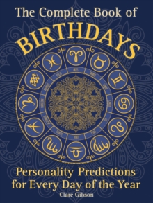 The Complete Book of Birthdays: Personality Predictions for Every Day of the Year