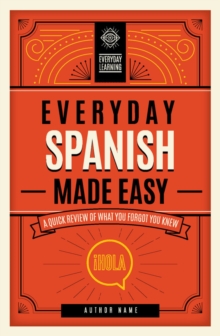 Everyday Spanish Made Easy