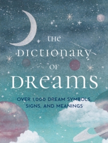 Image for The dictionary of dreams  : over 1,000 dream symbols, signs, and meanings