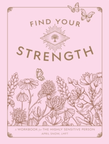 Find Your Strength: A Workbook for the Highly Sensitive Person