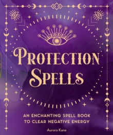 Image for Protection spells  : an enchanting spell book to clear negative energy