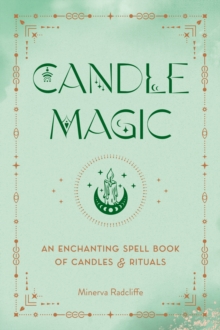 Candle Magic: An Enchanting Spell Book of Candles and Rituals