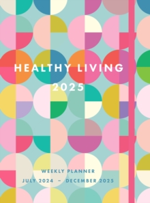 Image for Healthy Living 2025 Weekly Planner : July 2024 - December 2025