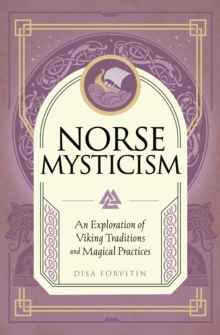 Norse Mysticism: An Exploration of Viking Traditions and Magical Practices
