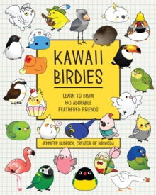 Image for Kawaii Birdies : Learn to Draw 80 Adorable Feathered Friends