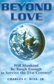 Image for Beyond Love : Will Mankind be Tough Enough to Survive the 21st Century?