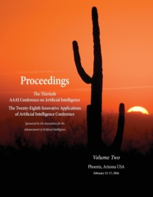 Image for Proceedings of the Thirtieth AAAI Conference on Artificial Intelligence and the Twenty-Eighth Innovative Applications of Artificial Intelligence Conference Volume Two
