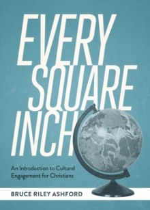 Image for Every Square Inch: An Introduction to Cultural Engagement for Christians