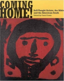 Image for Coming Home! Self-Taught Artists, the Bible, and the American South