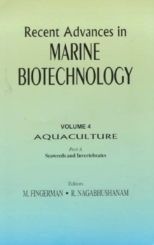 Image for Recent advances in marine biotechnologyVol. 4 Part A: Aquaculture Seaweeds and invertebrates