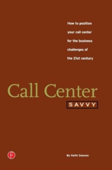 Image for Call Center Savvy : How to Position Your Call Center for the Business Challenges of the 21st Century