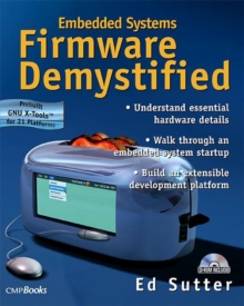 Image for Firmware demystified  : building embedded systems from the ground up