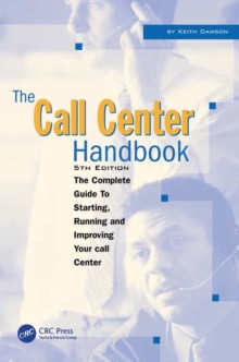 Image for The call center handbook  : the complete guide to starting, running and improving your customer contact center